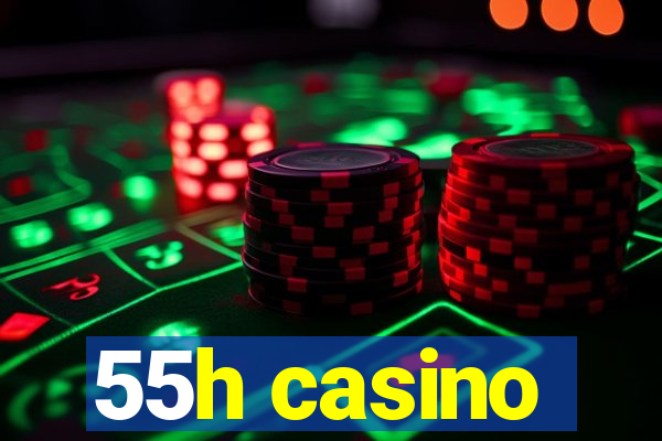 55h casino